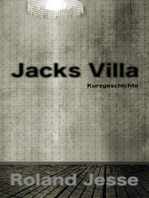 Title details for Jacks Villa by Roland Jesse - Available